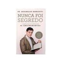 Nunca Foi Segredo - Padre Reginaldo Manzotti - Evangelizar