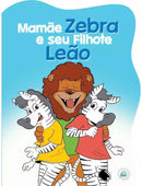 Coleçao Fábulas - Mamãe Zebra e Seu Filhote Leão - Passo a Passo