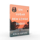 Um Lugar Bem Longe Daqui - Delia Owens