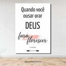 Placa Decorativa em MDF 21x30 | QUANDO VOCÊ OUSAR ORAR