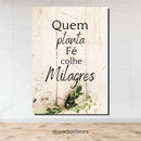Placa Decorativa em MDF 21x30 | QUEM PLANTA FÉ COLHE MILAGRES