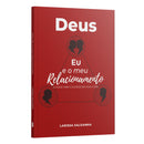 Deus, Eu e meu relacionamento: a chave para o sucesso na vida a dois | Larissa Saldanha